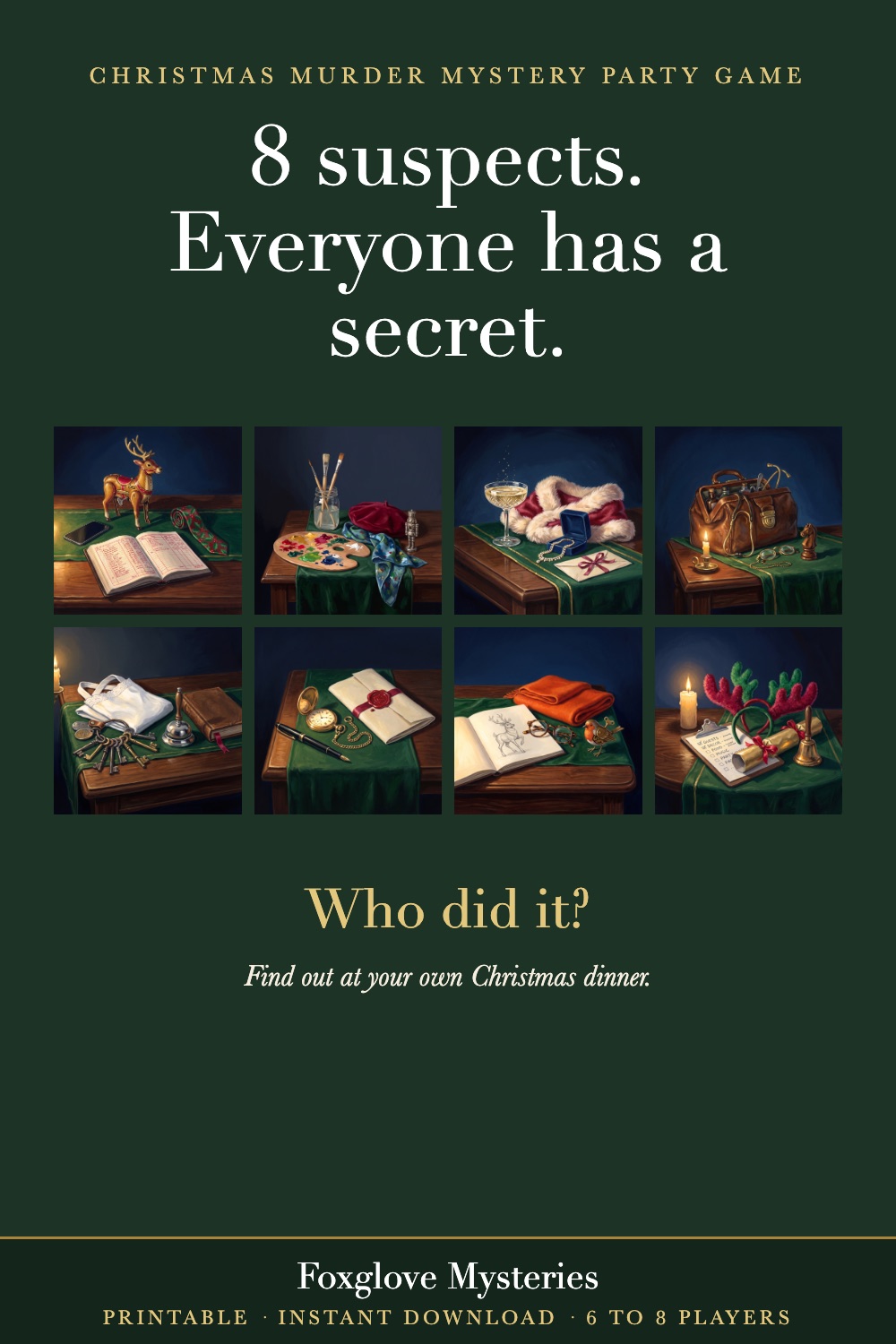 Eight small paintings of each suspect’s belongings on a wooden table: a tin reindeer, a paint palette, champagne, a doctor’s bag, a ring of keys, a pocket watch, a sketchbook and reindeer antlers.